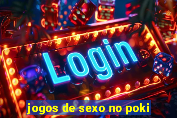 jogos de sexo no poki